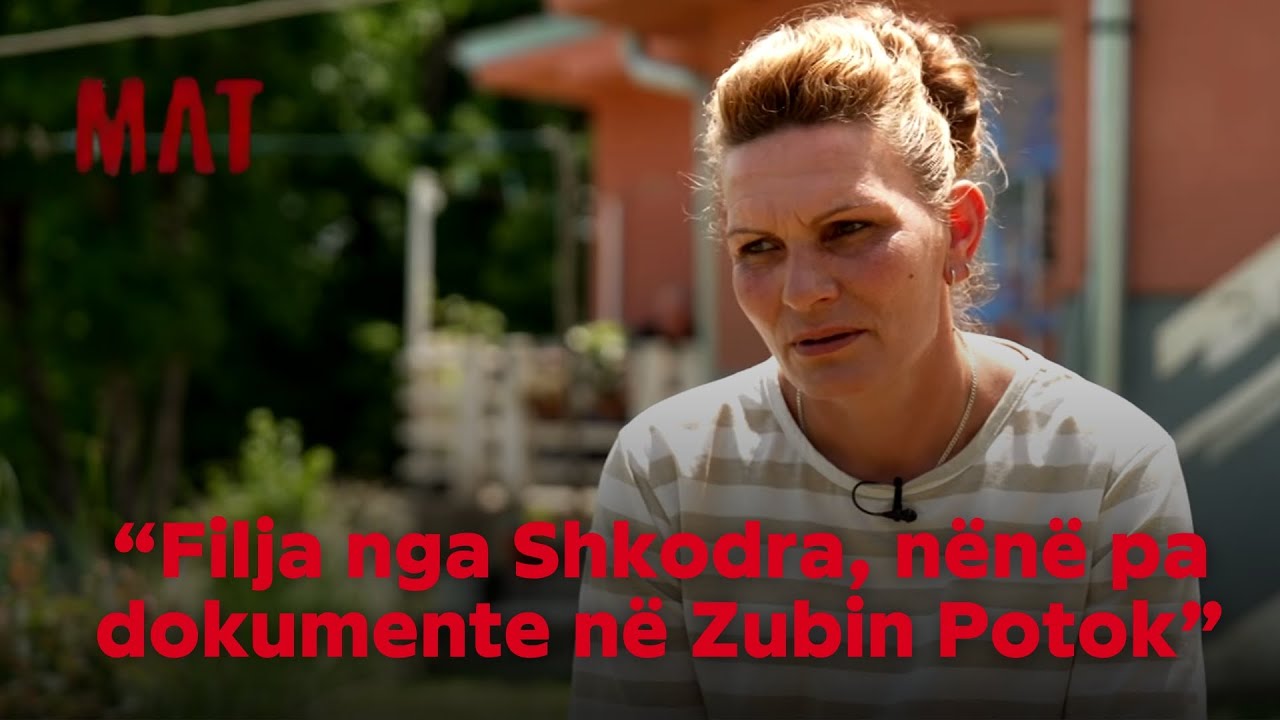“Filja nga Shkodra, nënë pa dokumente në Zubin Potok”