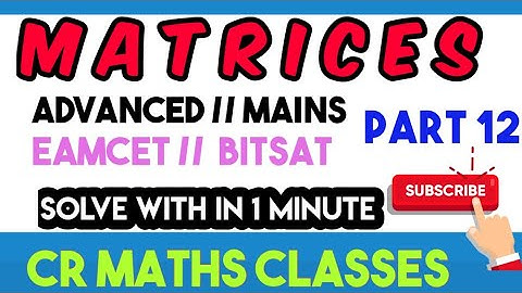 MATRICES part 12//Shortcut method //Advanced, Mains, Eamcet, Bitsat //INTER, CBSE //CR MATHS CLASS