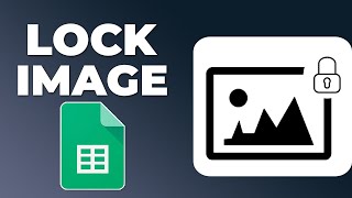 How to lock images in google sheets screenshot 3