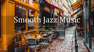 Smooth Jazz Music at Outdoor Coffee Shop ☕ Relaxing Bossa Nova Piano Music for Study, Work , Focus