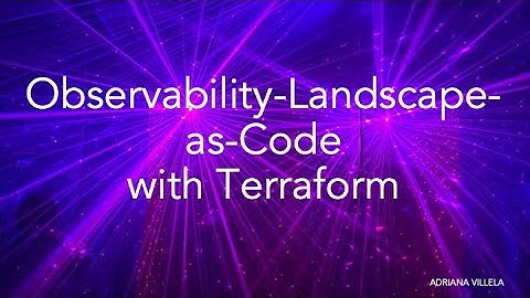 Observability Landscape as Code with Terraform