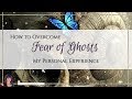 How to overcome fear of ghosts  my personal experience