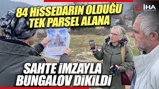 Tek Parsel Alana Sahte İmzayla Bungalov Dikildiği İddiası