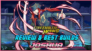 JOSHUA: Unit Review and BEST Builds! - Fire Emblem Heroes