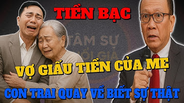 TÂM SỰ CÙNG VĂN SÂM - Con trai về nước, hỏi trong nước mắt : mẹ có nhận được tiền hàng tháng không..