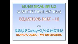 EQUATIONS PART 3 | Solution By Substitution Method | Numerical Skills BBA/ B Com | Numerical Methods