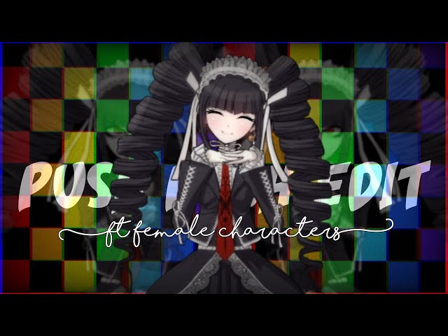 Push Push edit (old trend) -  Danganronpa best girls