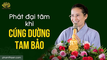 Cách hướng tâm khi cúng dường Tam Bảo để được nhiều phước báo nhất