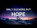 Alan watts only suckers put hope in the future