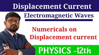 Electromagnetic_Wave_Lec-4 (Numericals on Displacement Current And Modified Ampere's Law)