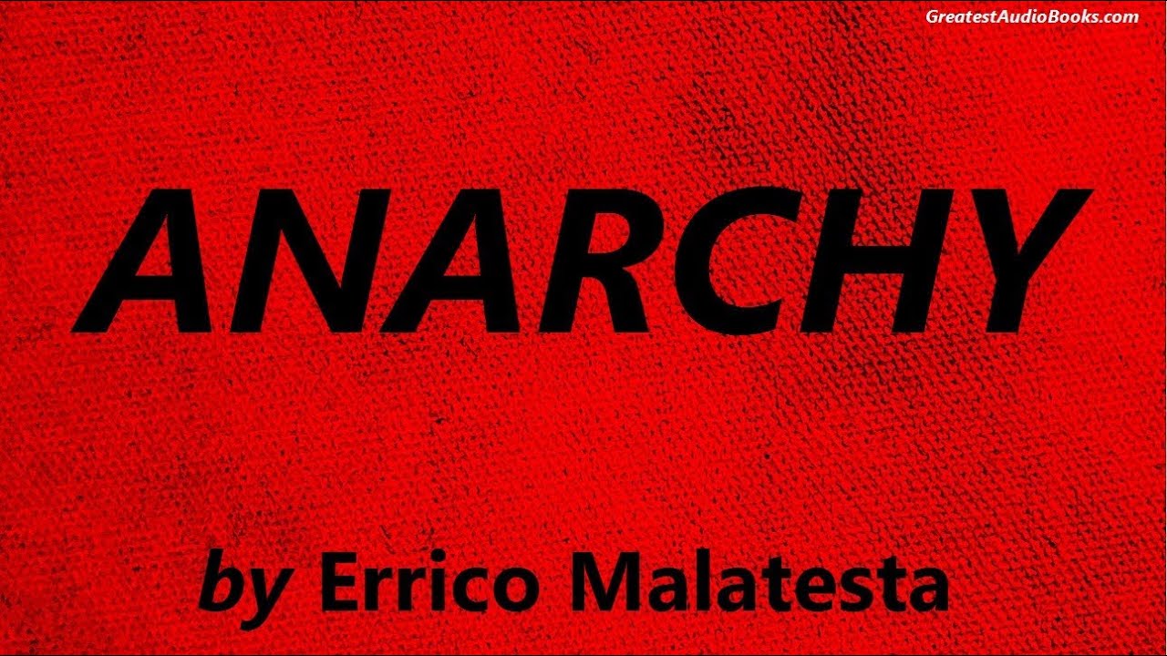 Anarchy By By Errico Malatesta Full Audiobook Greatest