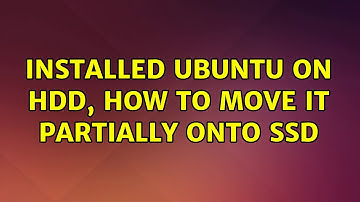 Ubuntu: Installed Ubuntu on HDD, how to move it partially onto SSD