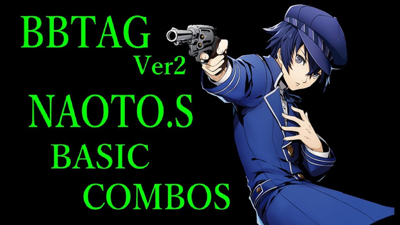 Ver2 Blazblue Cross Battle Naoto S Basic Combos tag 白鐘 直斗 基礎コンボ Youtube