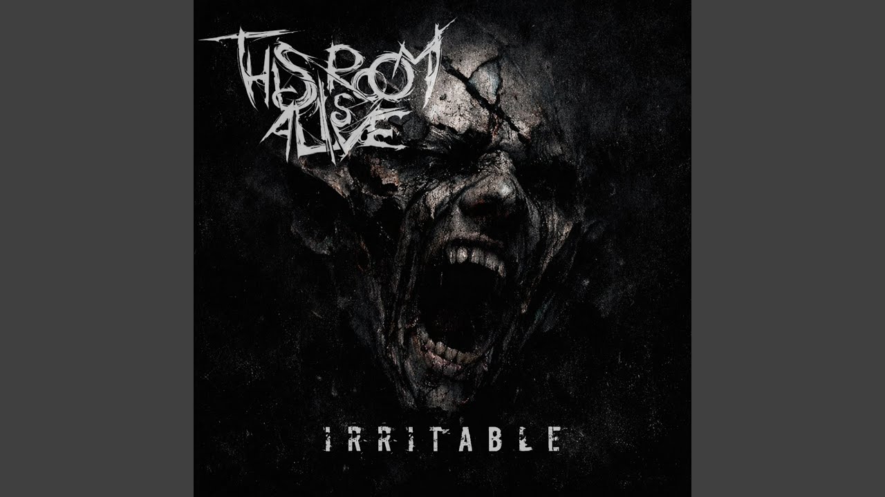 This Room Is Alive - Irritable | Core Community