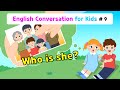 Ch9 who is she  basic english conversation practice for kids