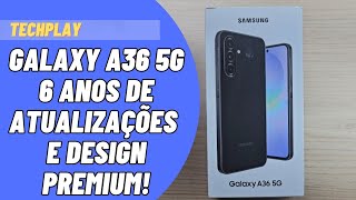 GALAXY A36 - PROTEÇÃO IP67 E DESIGN PREMIUM | UNBOXING E PRIMEIRAS IMPRESSÕES