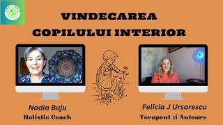 #18 Interviu cu Felicia Ursarescu, Autoare si Terapeut Holistic #copilinterior #vindecare