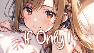 「Nightcore」 If Only I - Loud Luxury x Two Friends ft. Bebe Rexha ♡ (Lyrics)