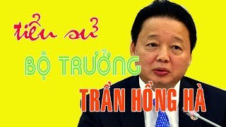 Tiểu sử bộ trưởng TRẦN HỒNG HÀ -  Bộ trưởng Bộ Tài nguyên và Môi trường
