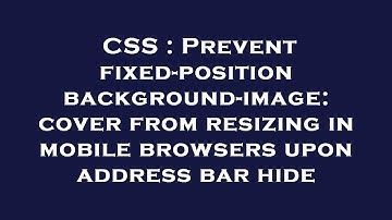 CSS : Prevent fixed-position background-image: cover from resizing in mobile browsers upon address b