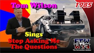 Famous Tom Wilson Sings "Stop Asking Me The Questions!" Net Worth