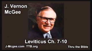 03 Leviticus 07-10 - J Vernon Mcgee - Thru the Bible