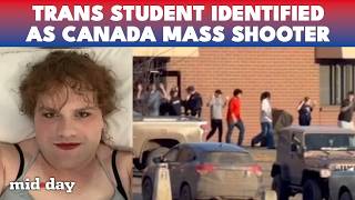 Canada MASS Shooting: Trans Teen Jesse Van Rootselaar UNMASKED; Mental Health History Reported