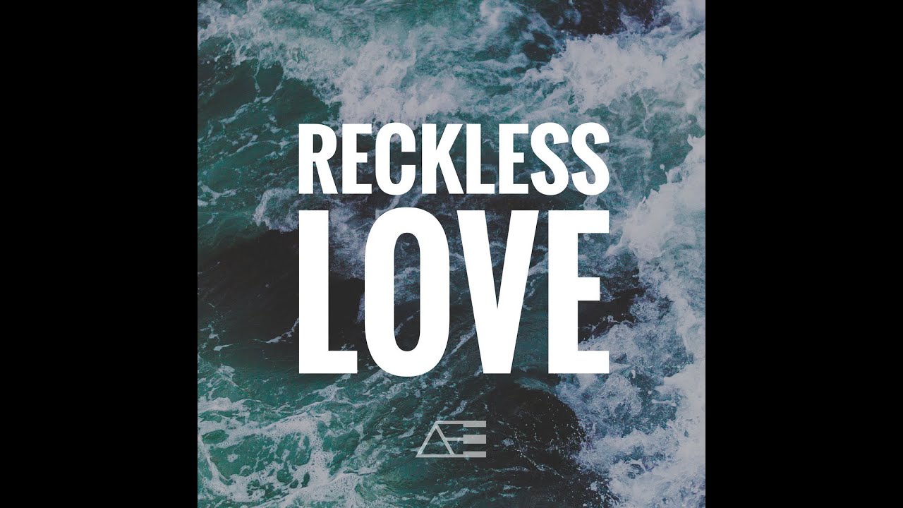 RECKLESS LOVE OF GOD YouTube
