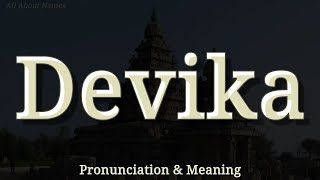 Devika - Pronunciation And Meaning