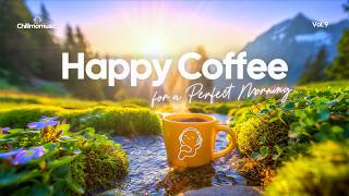 Happy Coffee ☕️🌞 Positive Spring Playlist for a Perfect Morning 2026 | Chillmomusic