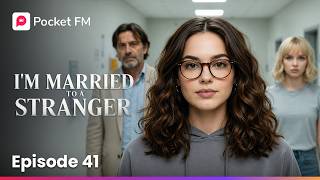 I'm Married to a Stranger | Ep 41 | Pocket FM
