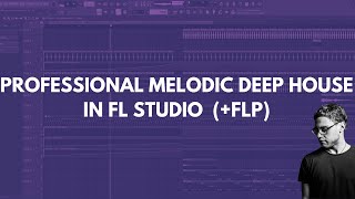 Professional Melodic Deep House in FL Studio (+FLP)