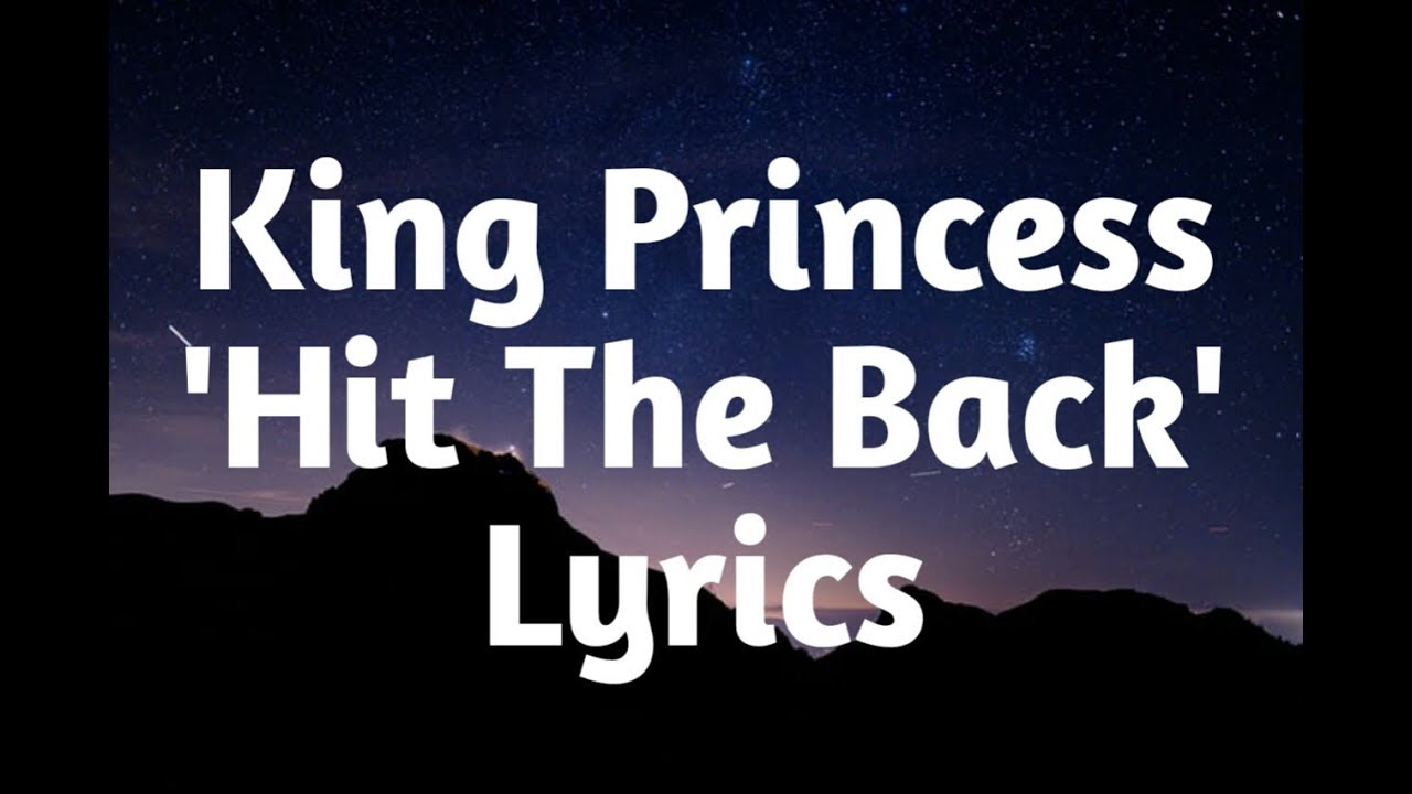 King Princess Hit The Back Lyrics Youtube