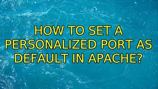 Ubuntu: How to set a personalized port as default in Apache? (3 Solutions!!)