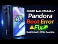 Realme C33 RMX3627 Dual Security Write Pandora Boot Error Fix।  100% Working 2026 