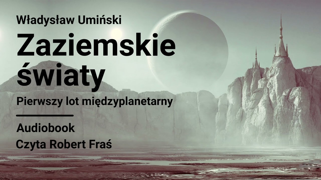 Władysław Umiński – Zaziemskie światy. Pierwszy lot międzyplanetarny | Czyta R. Fraś | AUDIOBOOK PL