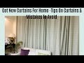 I Got New Curtains For My Home | Tips &amp; Mistakes To Avoid While Selecting &amp; Installing Curtains