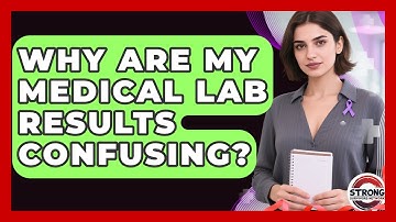 Why Are My Medical Lab Results Confusing? - Strong Survivors Network