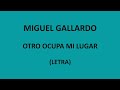 Miguel Gallardo - Otro ocupa mi lugar (Letra/Lyrics)