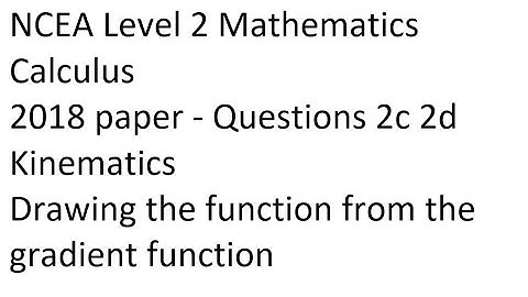 NCEA Level 2 Calculus 2018 Q2c 2d