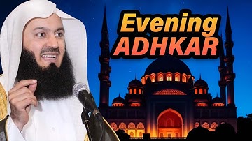 Evening Adhkar Remembrance - Read along with Mufti Menk
