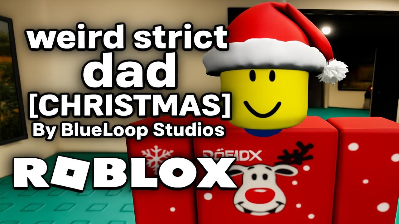 Video thumbnail for weird strict dad [❄️CHRISTMAS] By BlueLoop Studios | Roblox | Gameplay, No Commentary, Android