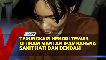 TERUNGKAP! HENDRI TEWAS DITIKAM MANTAN IPAR KARENA SAKIT HATI DAN DENDAM