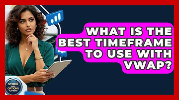 What Is The Best Timeframe To Use With VWAP? - Stock and Options Playbook