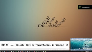 HOW TO ..... disable disk defragmentation in Windows 10