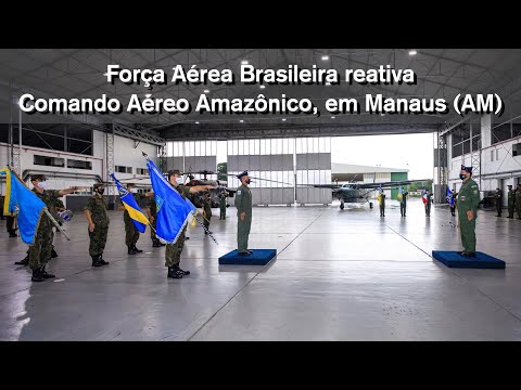 Força Aérea Brasileira reativa Comando Aéreo Amazônico, em Manaus (AM)