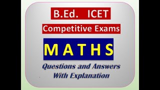 Maths Questions And Answers With Explanation For Bed Edcet Icet Mba And Mca Entrance Exams