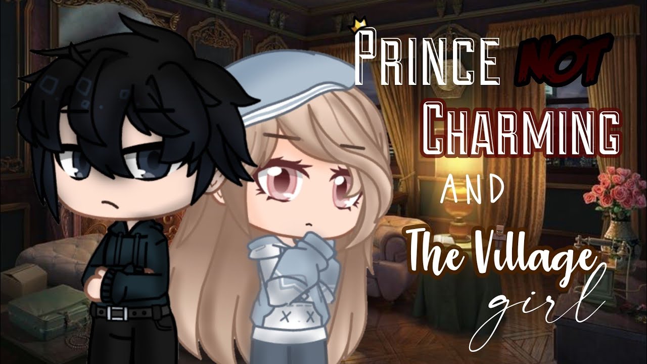 Prince NOT Charming & The Village Girl | GCMM - GMM | Gacha Club Mini Movie