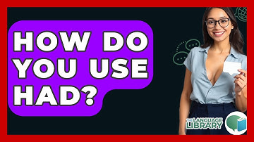 How Do You Use Had? - The Language Library