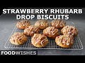 Strawberry Rhubarb Drop Biscuits - The Easiest Biscuit Recipe Ever - Food Wishes